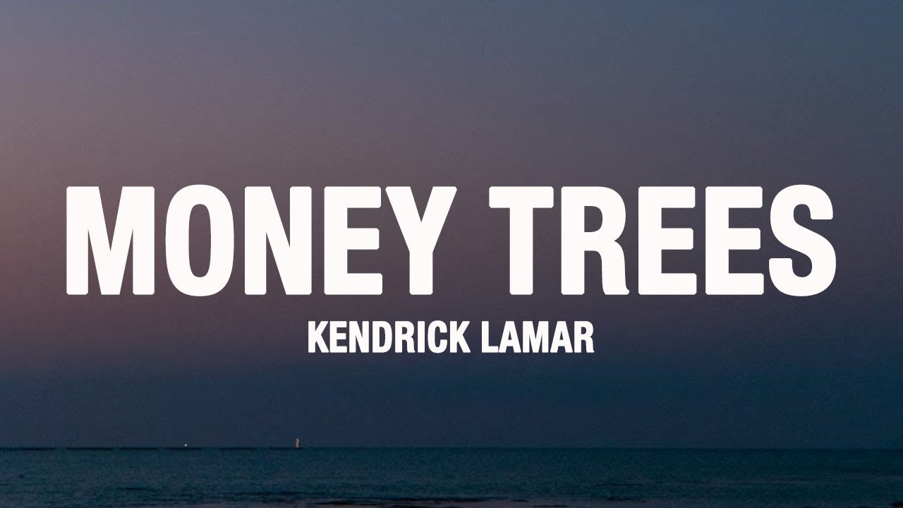 Kendrick Lamar Money Trees (Lyrics) YouTube