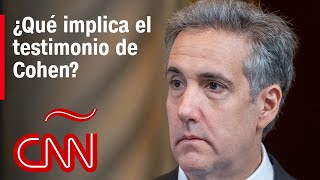 Michael Cohen, testigo estrella, se llevó toda la atención en el juicio penal contra Trump