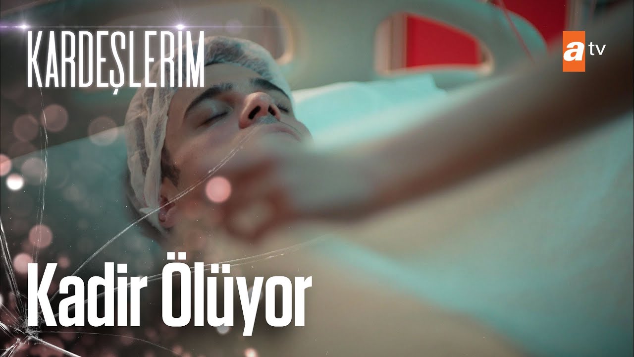 Kardeslerim Kadir Oldu Mu Halit Ozgur Sari Diziden Neden Ayrildi Kadir In Olum Sahnesi En Son Haberler