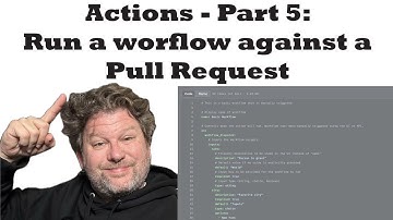 Introduction to GitHub Actions - Part 5 - Run A Workflow Against A Pull Request