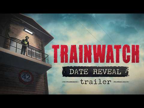 Trainwatch - Date Reveal Trailer