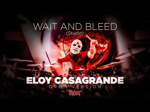 WAIT AND BLEED - SLIPKNOT | Eloy Casagrande Drum Version