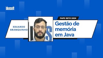 Gestão de Memória em Java | Eduardo Branquinho | Papo Reto | T10E10