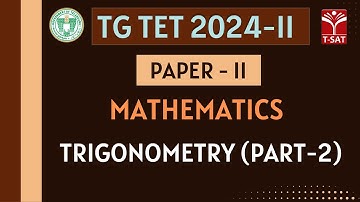 TG TET 2024-II - PAPER-2 || Maths - Trigonometry (Part-2) | T-SAT