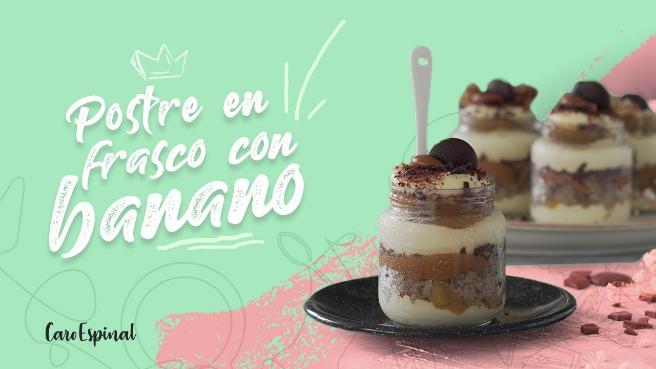 POSTRE EN FRASCO FÁCIL Y DELICIOSO 🍌🍌🍌| Caro Espinal