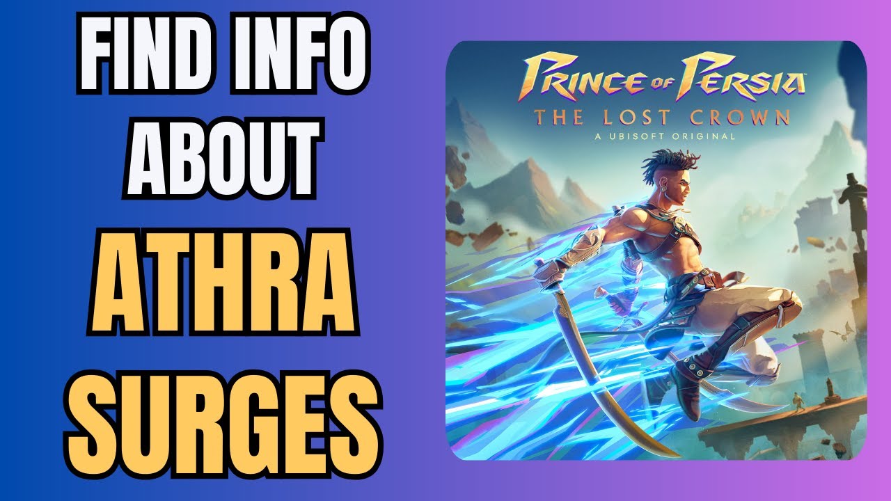 How to Find Athra Surges Info in Prince of Persia: The Lost Crown