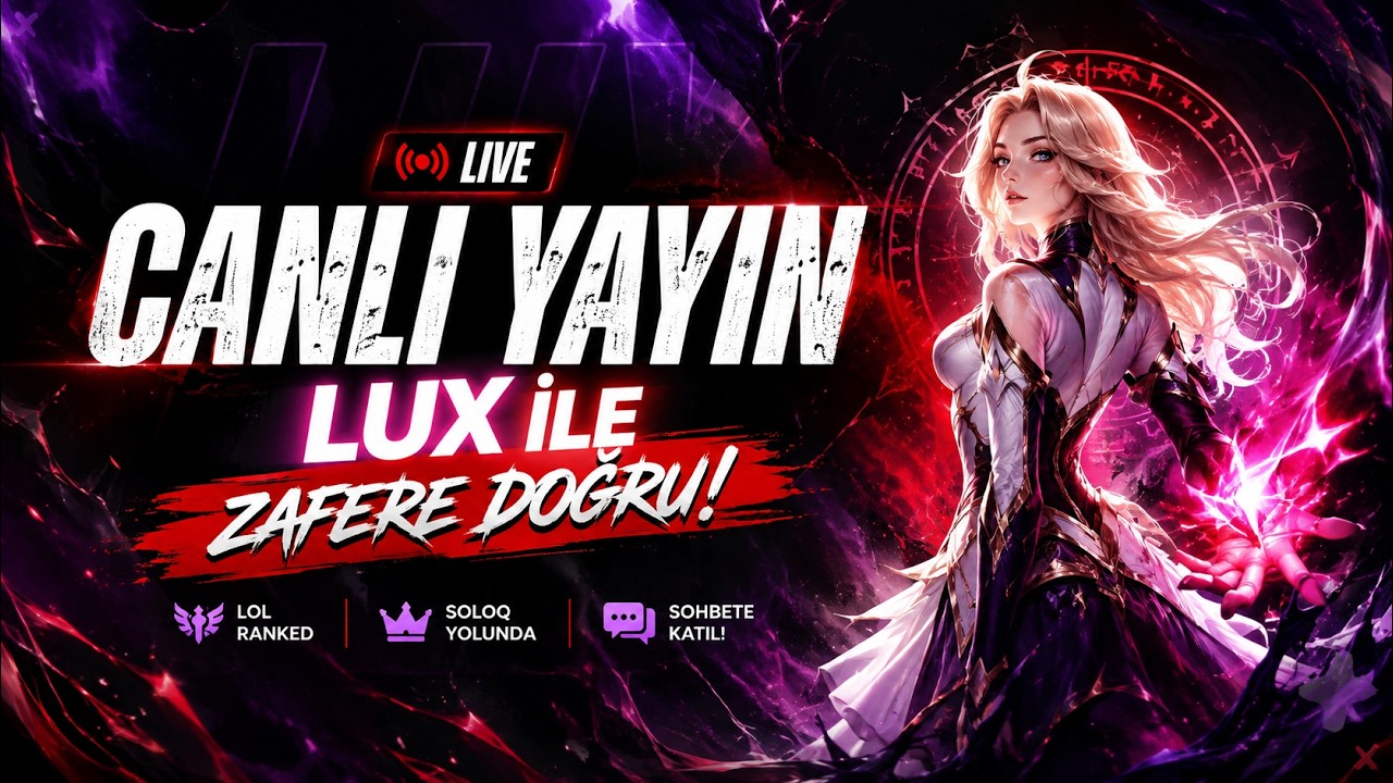 ⚔️ LUX MAİN SAHNEDE GEL !! Canlı Yayın # live #lol