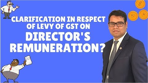 Clarification in respect of levy of GST on Director