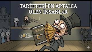 Tarihteki En Aptalca Ölen İnsanlar