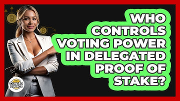 Who Controls Voting Power In Delegated Proof Of Stake? - CryptoBasics360.com