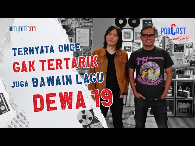 DINAMIKA PERTEMANAN ONCE MEKEL u0026 AHMAD DHANI - PODCAST NAIK CLAS class=