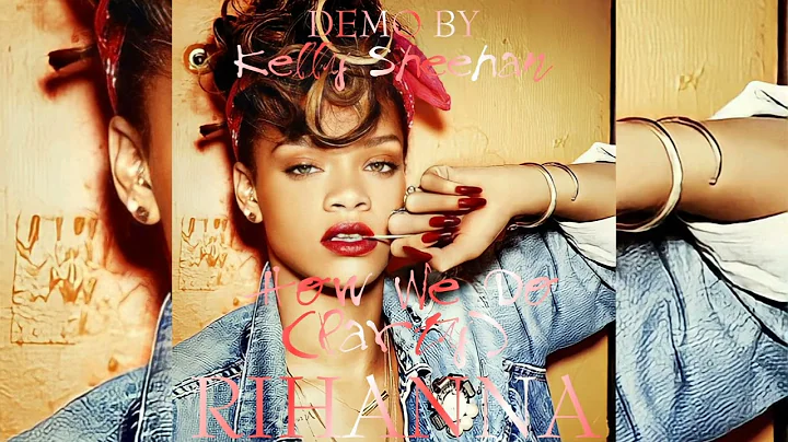 Rihanna - How We Do (Party) (Demo by Kelly Sheehan...