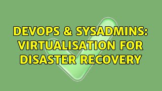 Celebrity DevOps & SysAdmins: Virtualisation for Disaster Recovery (3 Solutions!!) Net Worth