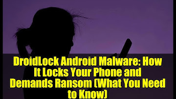 DroidLock Android Malware: How It Locks Your Phone and Demands Ransom (What You Need to Know)