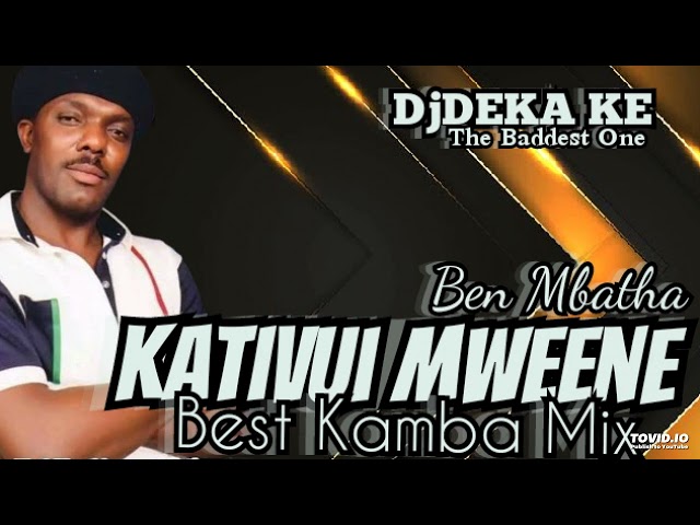 Ben Mbatha(Kativui Mweene) Best Kamba Mixx2022 class=