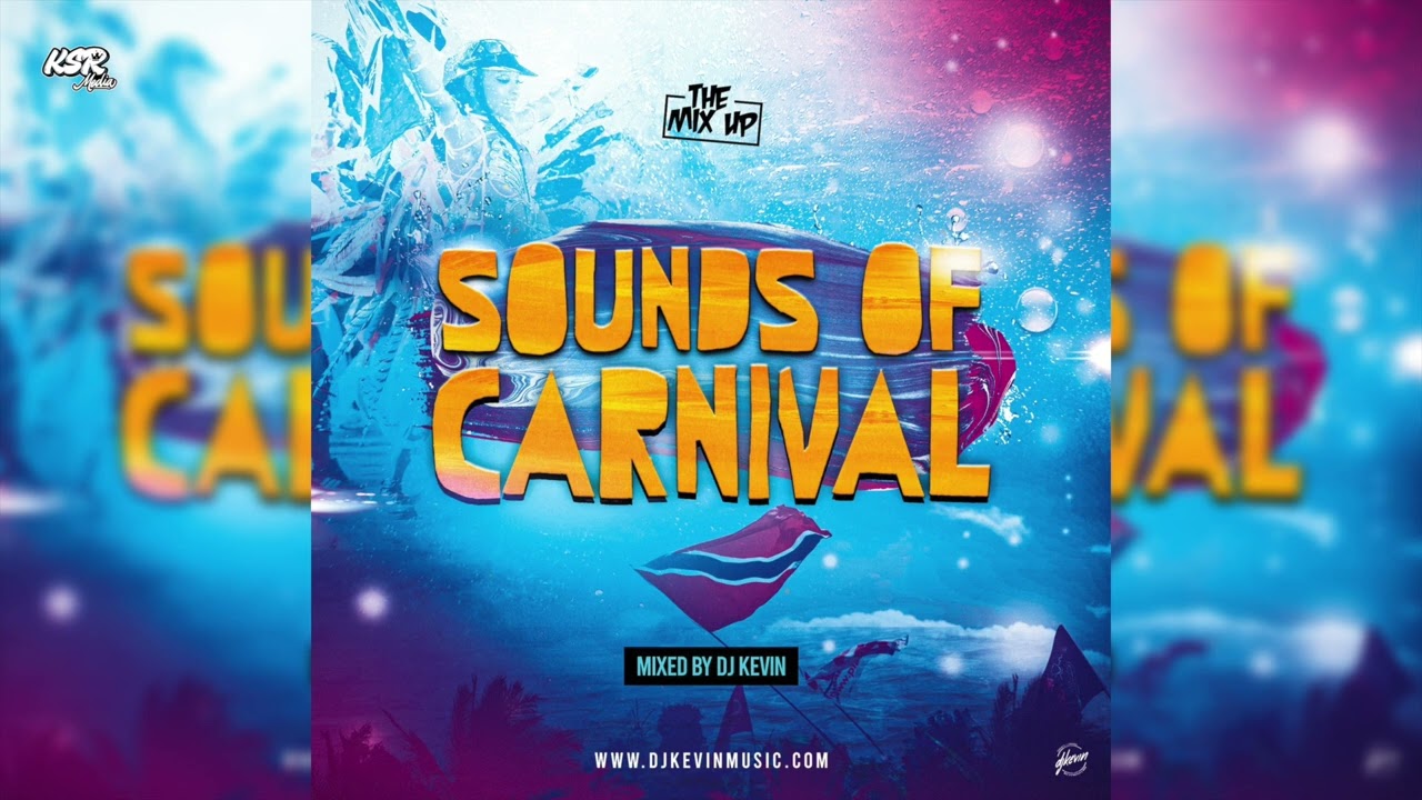 SOUNDS OF CARNIVAL - The Mix Up Volume 52 - Mixed by DJ Kevin (100% Soca)