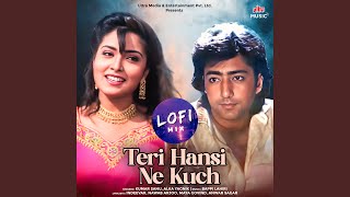 Teri Hansi Ne Kuch - Lofi Mix