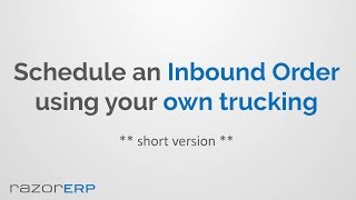 Schedule Inbound Order Using Your Own Trucking **short version**