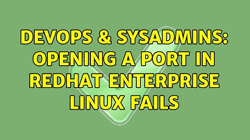 DevOps & SysAdmins: Opening A Port In Redhat Enterprise Linux Fails