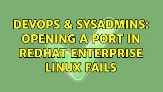 Famous DevOps & SysAdmins: Opening A Port In Redhat Enterprise Linux Fails Profile