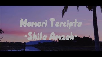shila amzah - memori tercipta (lirik)