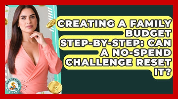 Creating A Family Budget Step-by-step: Can A No-spend Challenge Reset It? - Budgeting as a Parent