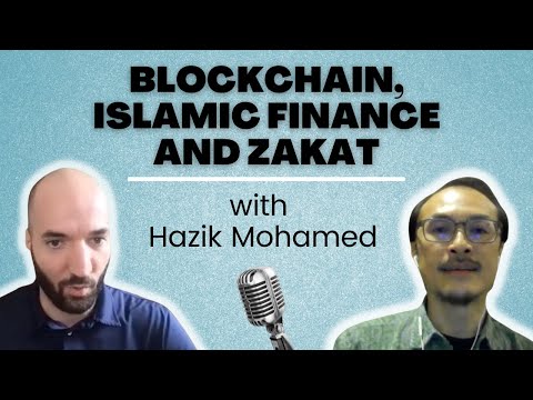 Blockchain, Islamic Finance and Zakat with Hazik Mohamed