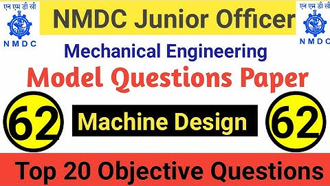 NMDC Model Paper 2021 Top 20 Machine Design Objective Questions And Answer For All Exams - Part 62