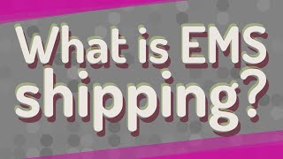 What is EMS shipping