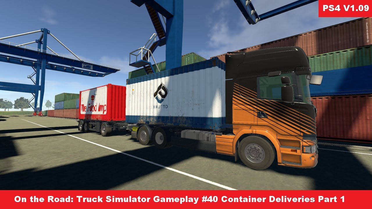 On The Road: Truck Simulator 1.09 Gameplay #40 Container Deliveries Part 1  - PS4 Pro 