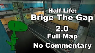 Half-Life: Bridge The Gap 2.0 (Full Map, No Commentary)