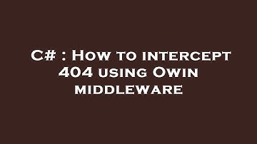 C# : How to intercept 404 using Owin middleware