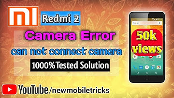 Redmi 2 Camera error tested Solution