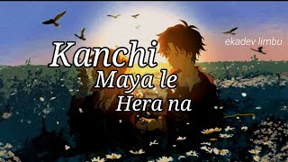 Kanchi Maya Le Hera Na Lai Lai Lai Lai Song Lyrics