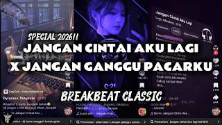 DJ JANGAN CINTAI AKU LAGI X JANGAN GANGGU PACARKU SPECIAL BREAKBEAT CLASSIC TERBARU FULL BASS ‼️