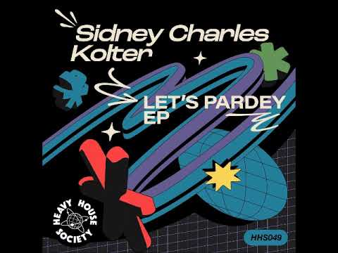 Sidney Charles, Kolter - Let's Pardey (Original Mix) [HEAVY HOUSE SOCIETY]