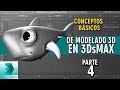 Conceptos básicos de modelado en 3DsMAX ::: Parte 4