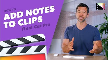 How to Add Notes to Your Clips and Projects in Final Cut Pro X