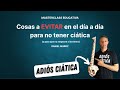 Masterclass Cosas a Evitar en el día a día para no tener Ciática