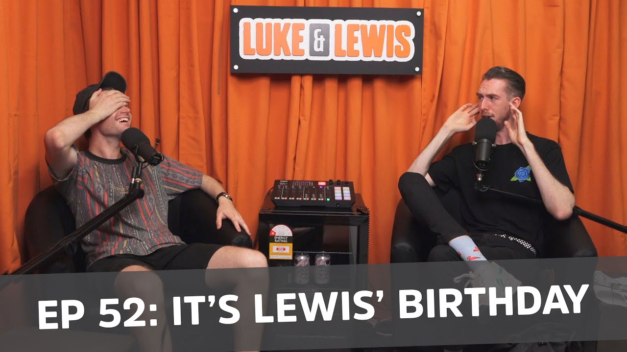 It's Lewis' Birthday - Luke and Lewis #52