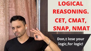 How to approach logical reasoning questions easily? L.R for CET, CMAT, SNAP & NMAT exam.
