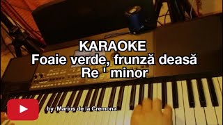 Video thumbnail of "Foaie verde, frunză deasă (Re ' min) - KARAOKE"