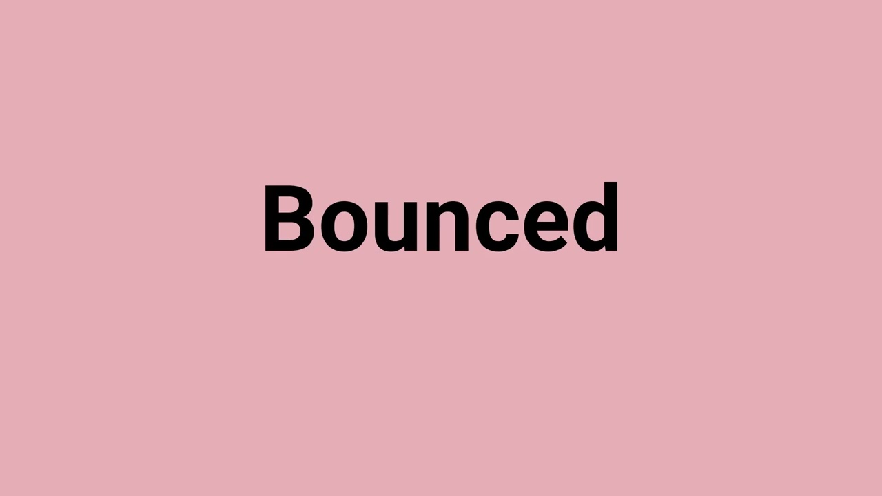 'Bounced' Meaning and Pronunciation