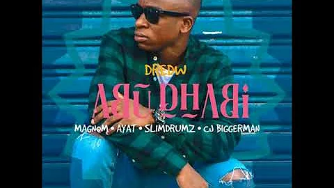 DredW – Abu Dhabi (feat. Magnom, Ayat, Slim Drumz & CJ Biggerman)