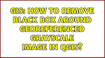 GIS: How to remove black box around georeferenced grayscale image in QGIS?