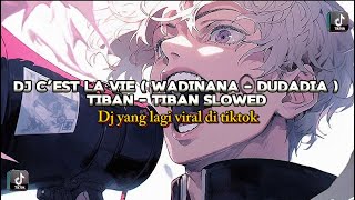 DJ C’EST LA VIE ( WADINANA - DUDANIA ) TIBAN - TIBAN SLOWED