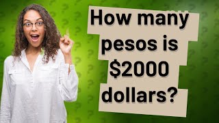 How many pesos is $2000 dollars?