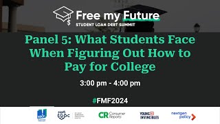 Free My Future - Panel 5: What Students Face When Figuring Out How to Pay for College