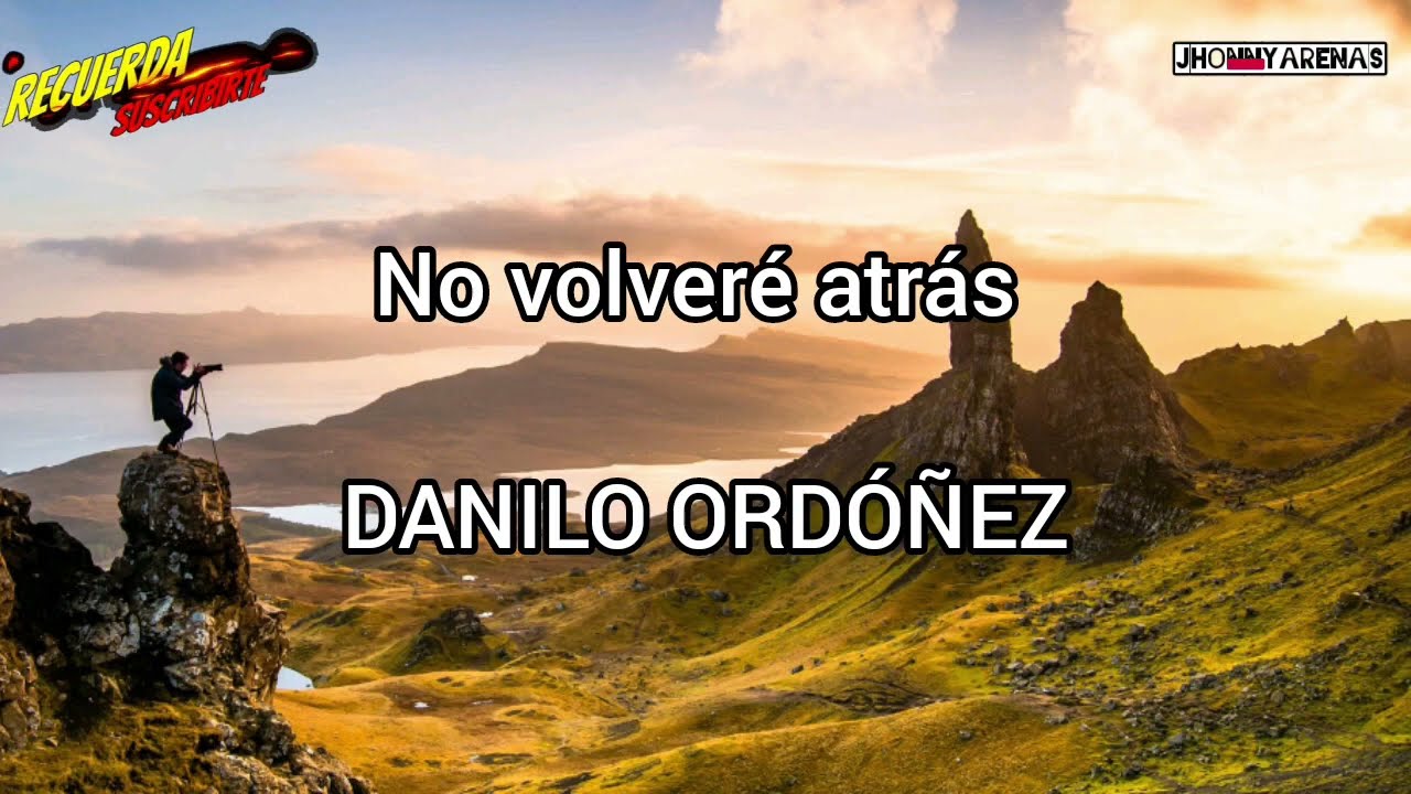 (Pista ~ Letra) No Volvere Atras ~ Danilo Ordoñez