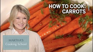 How to Make Martha Stewart's Brown Sugar Glazed Carrots | Martha’s Cooking School | Martha Stewart